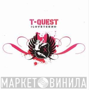T-Quest - I*L*O*V*E*T*E*K*N*O*