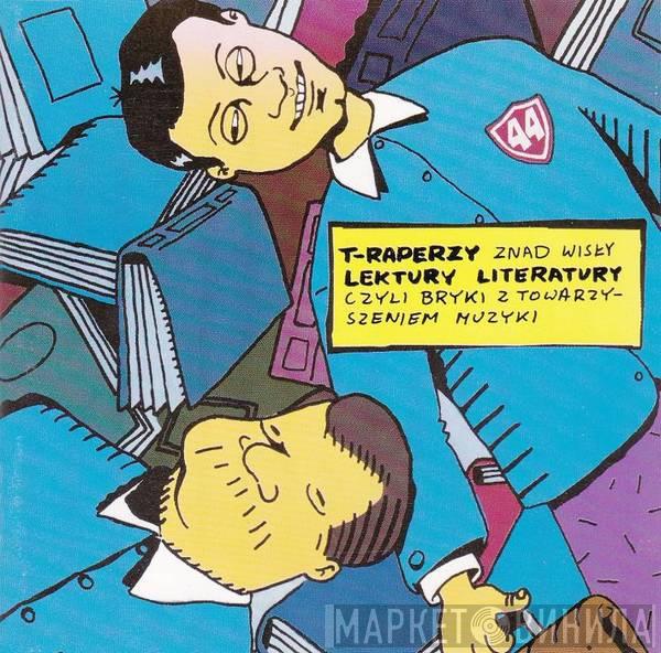 T-Raperzy znad Wisły  - Lektury Literatury Czyli Bryki Z Towarzyszeniem Muzyki