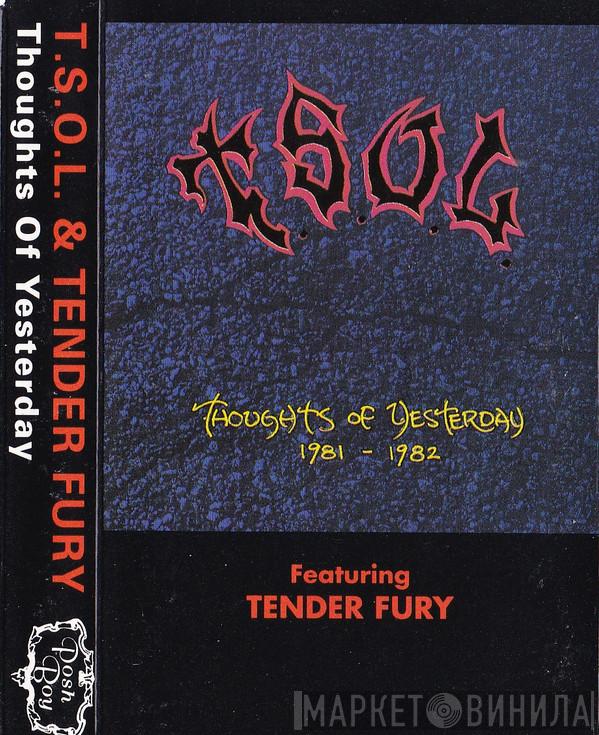 T.S.O.L., Tender Fury - Thoughts Of Yesterday 1981-1982