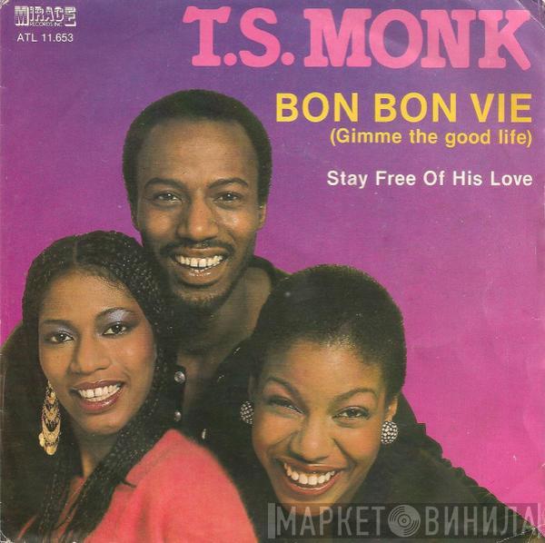 T.S. Monk - Bon Bon Vie (Gimme The Good Life)