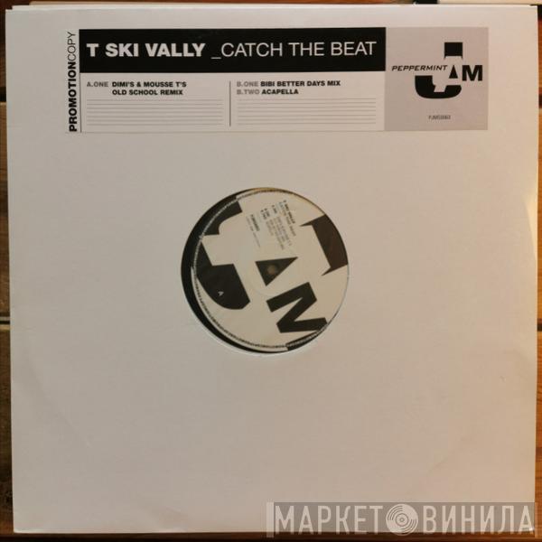  T-Ski Valley  - Catch The Beat (Dimi's Mousse T's Old School Remix)