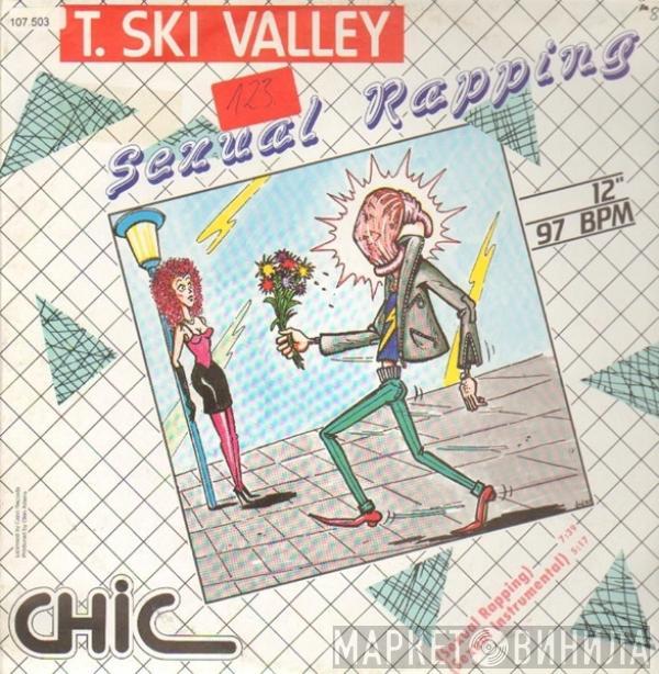  T-Ski Valley  - Sexual Rapping