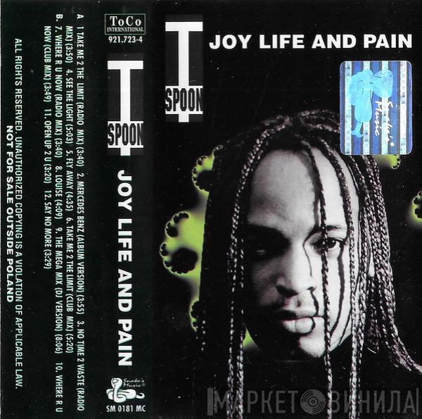  T-Spoon  - Joy, Life & Pain