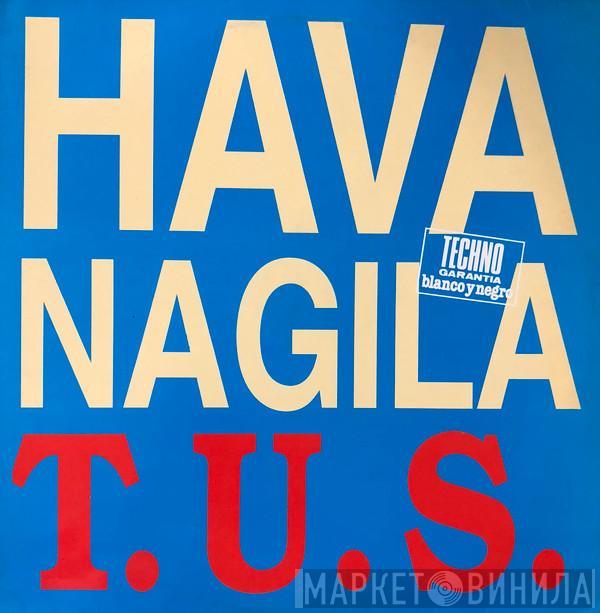 T.U.S. - Hava Nagila