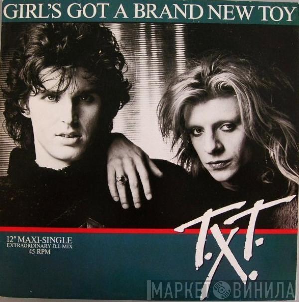 T.X.T. - Girl's Got A Brand New Toy (Extraordinary D.J.-Mix)