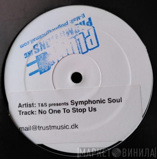 T and S presents Symphonic Soul - No One To Stop Us