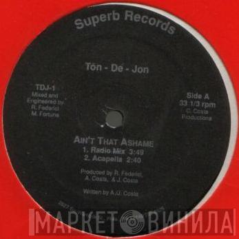 Tōn-Dé-Jon - Ain't That A Shame