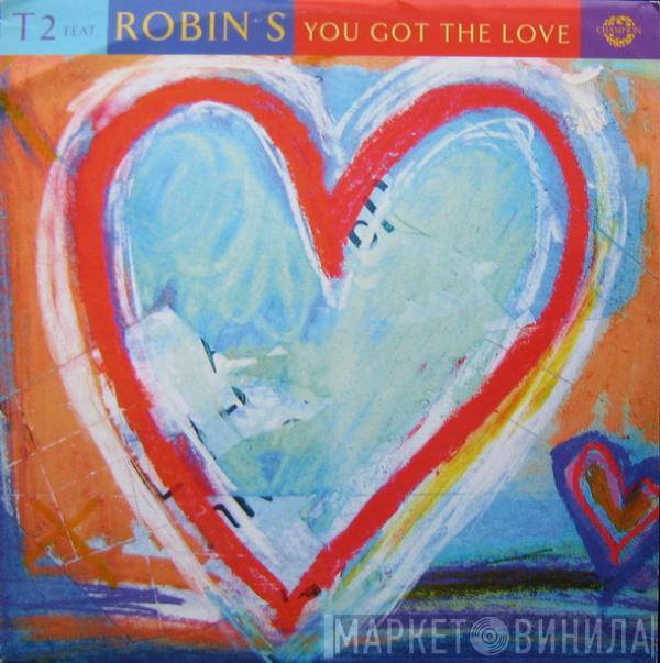 T2 , Robin S. - You Got The Love