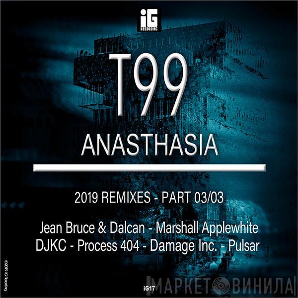  T99  - Anasthasia - 2019 Remixes - Part 03/03