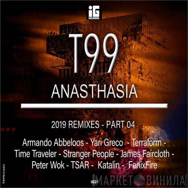  T99  - Anasthasia - 2019 Remixes - Part 04