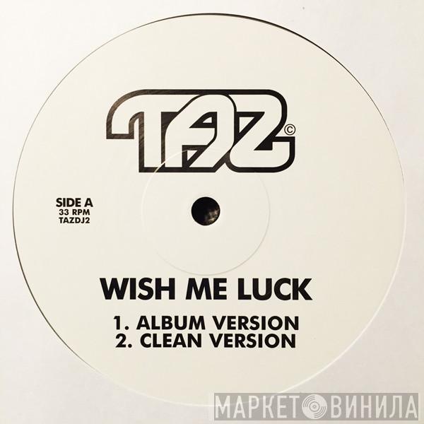 TAZ  - Wish Me Luck