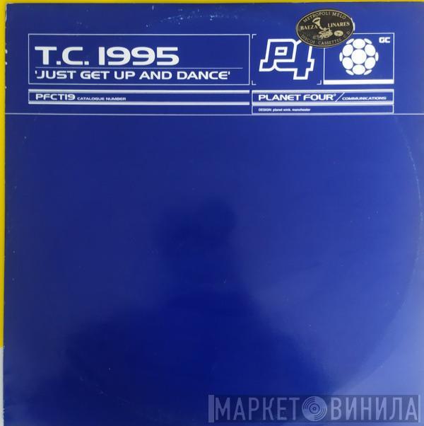 TC 1995 - Just Get Up And Dance