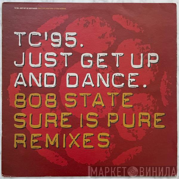 TC 1995 - Just Get Up And Dance