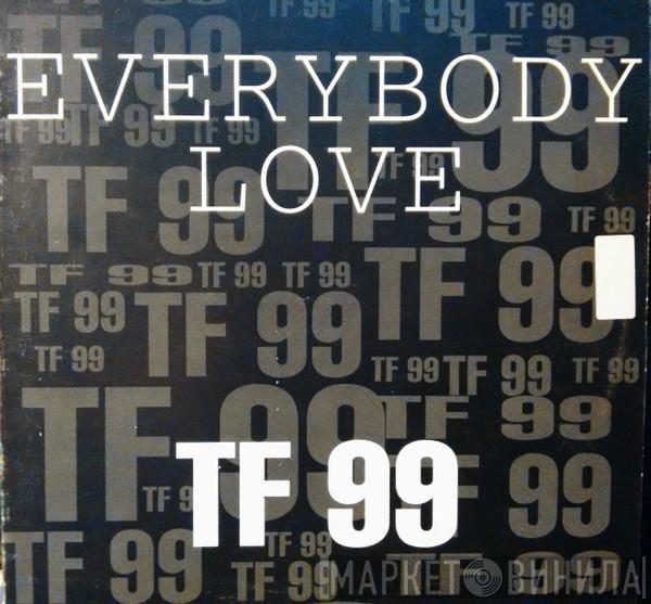 TF 99 - Everybody Love