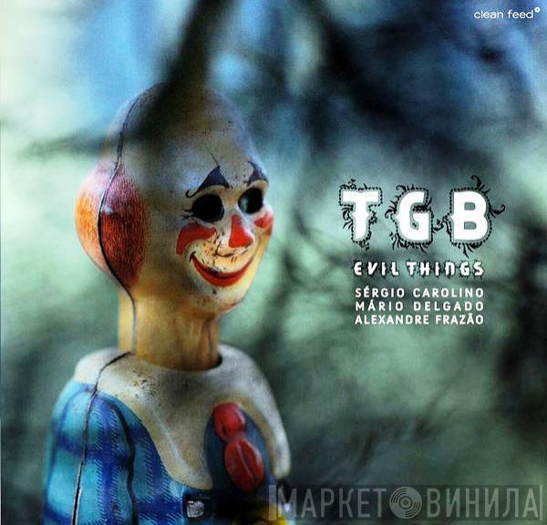 TGB , Sérgio Carolino, Mário Delgado, Alexandre Frazão - Evil Things