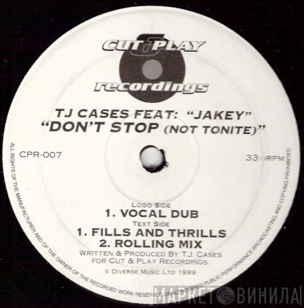 TJ Cases, Jakey - Don't Stop (Not Tonite)