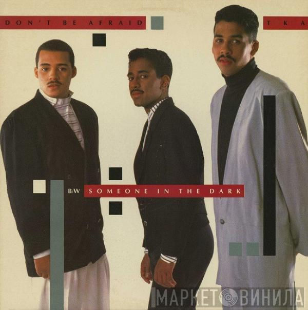 TKA - Don't Be Afraid