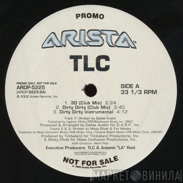 TLC - 3D / Dirty Dirty