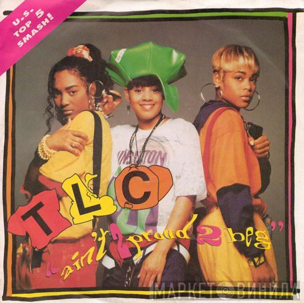 TLC - Ain't 2 Proud 2 Beg