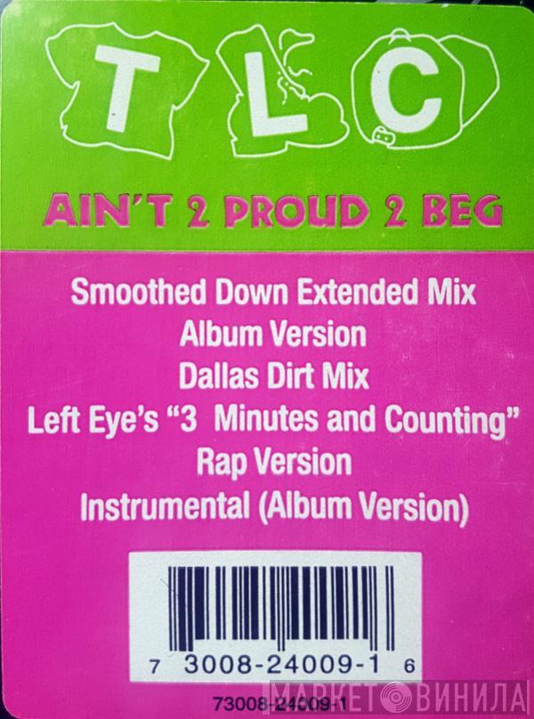  TLC  - Ain't 2 Proud 2 Beg