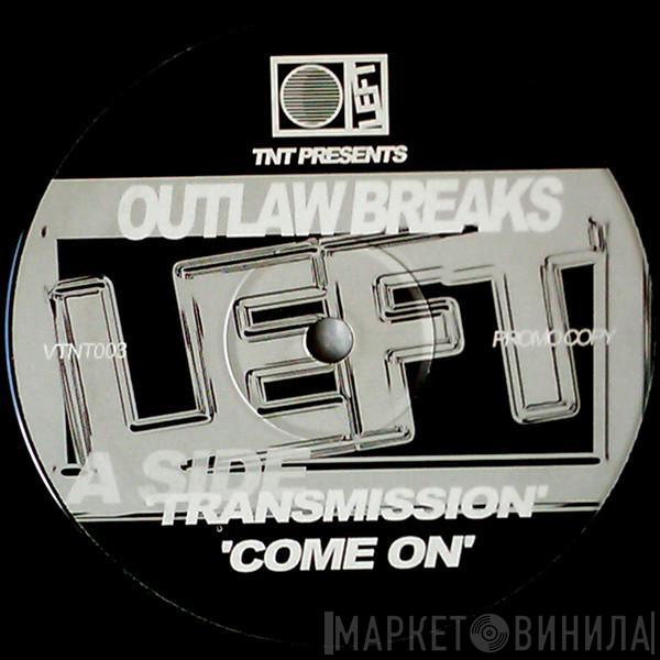 TNT , Outlaw Breaks - Transmission / Come On
