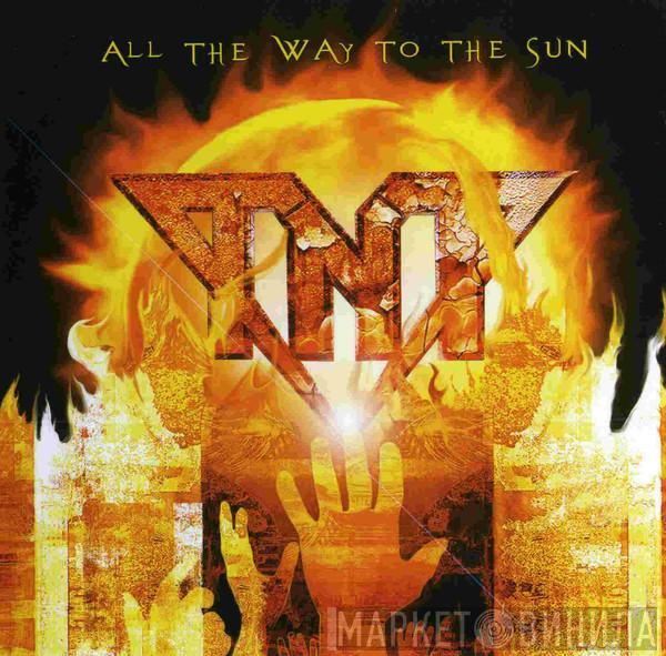  TNT   - All The Way To The Sun