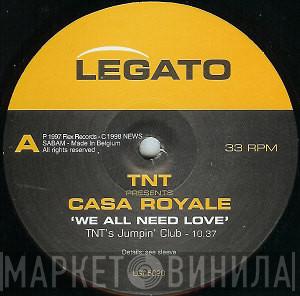 TNT , Casa Royale - We All Need Love