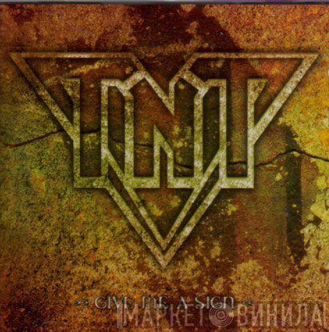 TNT  - Give Me A Sign