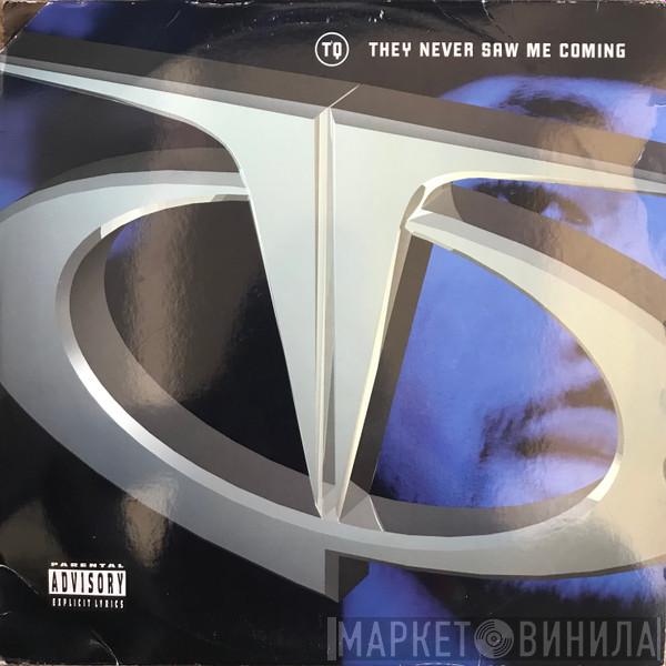  TQ  - They Never Saw Me Coming