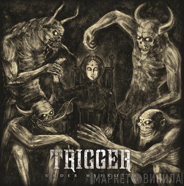 TRIGGER  - Under Hypnosis