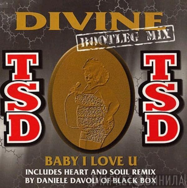 TSD - Baby I Love U (Divine Bootleg Mix)