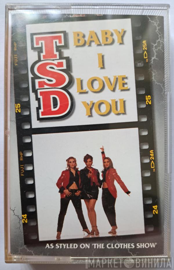 TSD - Baby I Love You