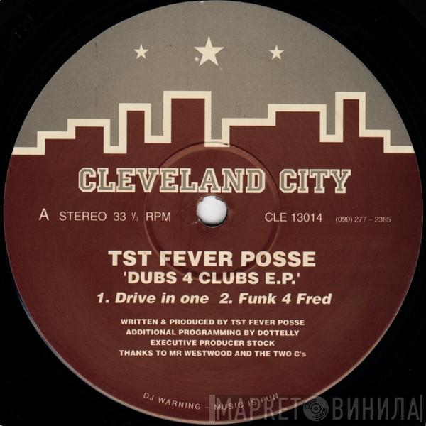 TST Fever Posse - Dubs 4 Clubs E.P.