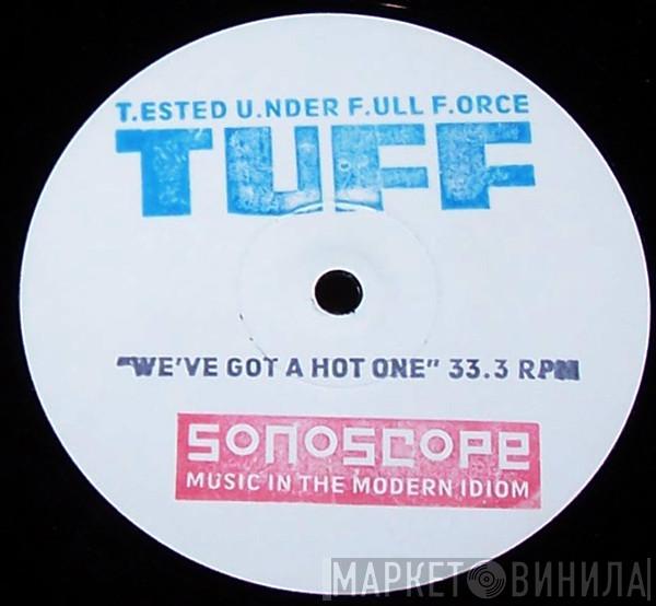 TUFF  - We've Got A Hot One