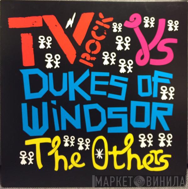 TV Rock, Dukes Of Windsor - The Others