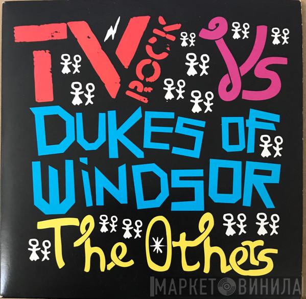 TV Rock, Dukes Of Windsor - The Others