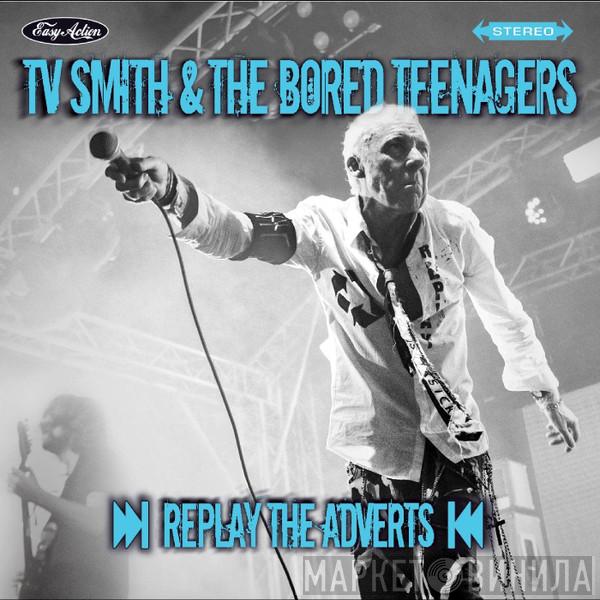 TV Smith, The Bored Teenagers - Replay The Adverts