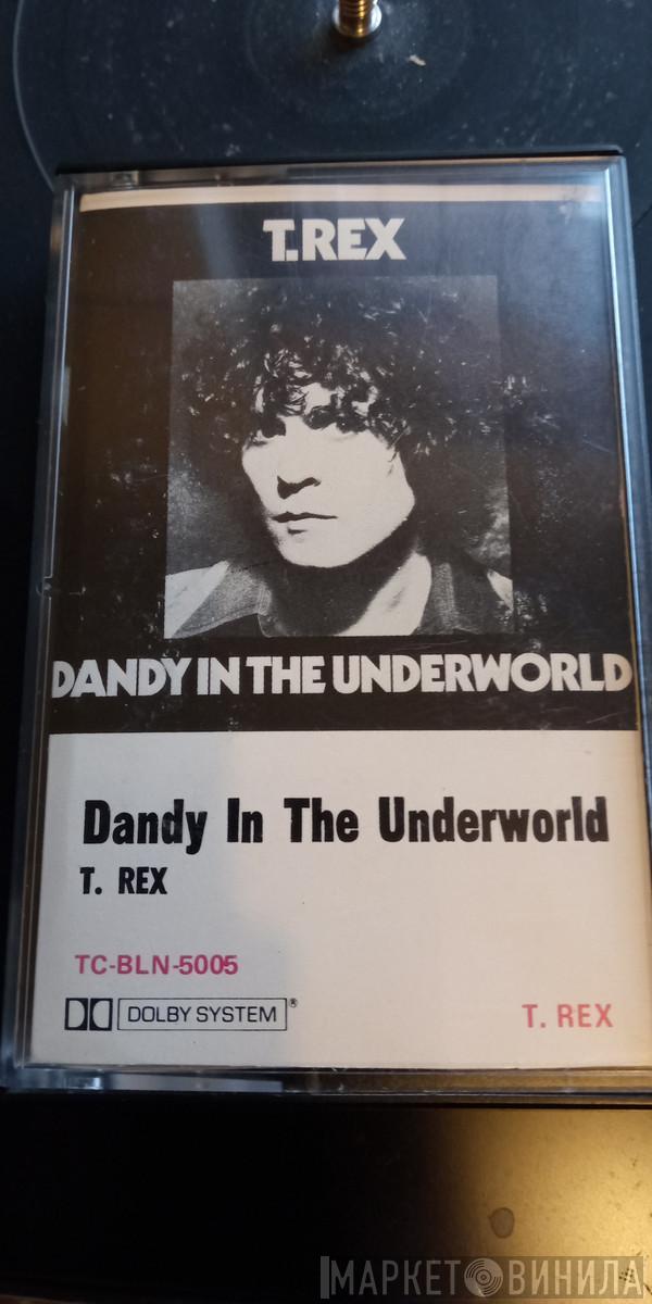  T. Rex  - Dandy In The Underworld