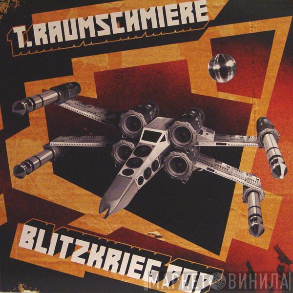 T.Raumschmiere - Blitzkrieg Pop