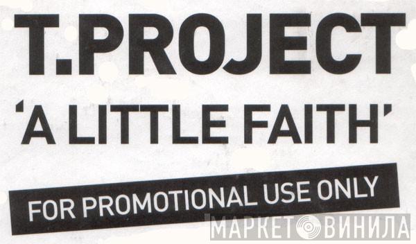 T. Project - A Little Faith