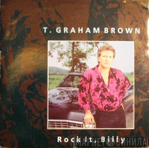 T. Graham Brown - Rock It, Billy