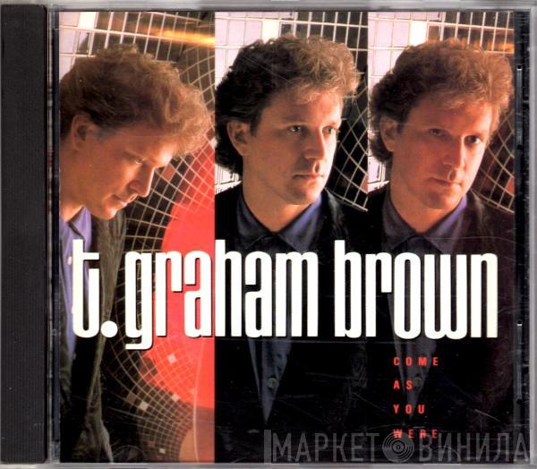 T. Graham Brown - Come As You Were