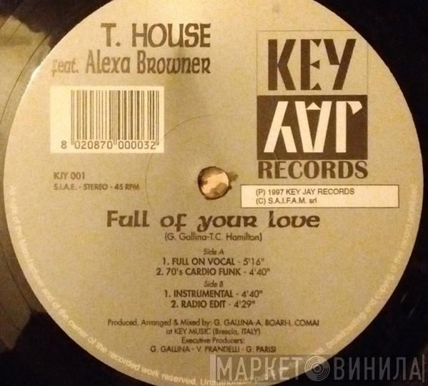 T. House , Alexa Browner - Full Of Your Love
