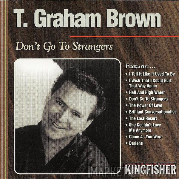 T. Graham Brown - Don't Go To Strangers