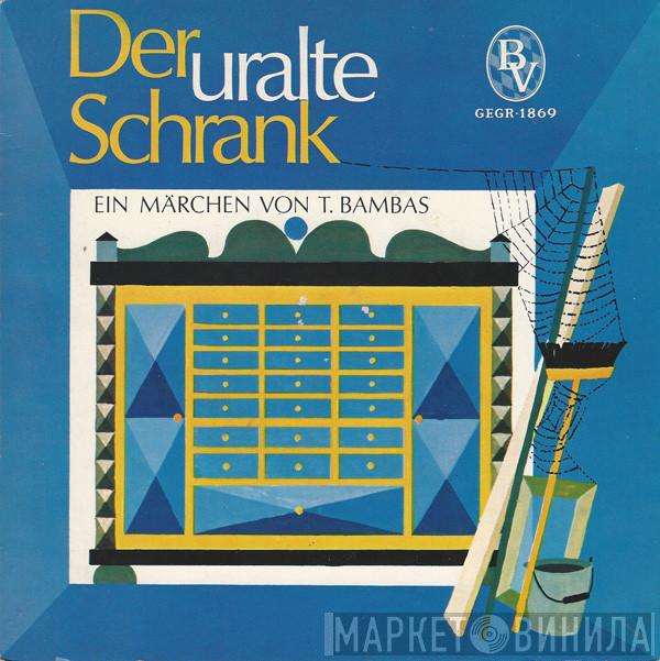 , T. Bambas  Gerhard Gregor  - Der Uralte Schrank