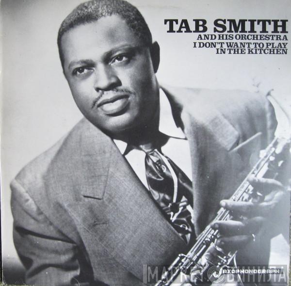 Tab Smith Orchestra - I Don't Want To Play In The Kitchen