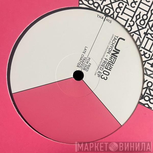 Tachyon  - Fried EP