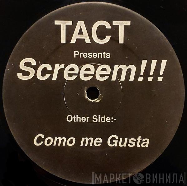 Tact - Screeem!!! / Como Me Gusta