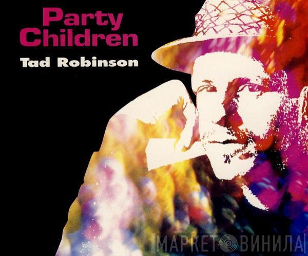  Tad Robinson  - Party Children