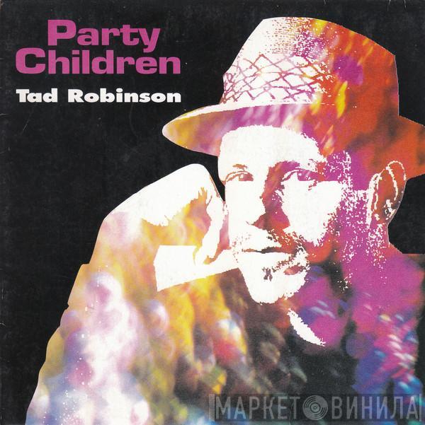  Tad Robinson  - Party Children